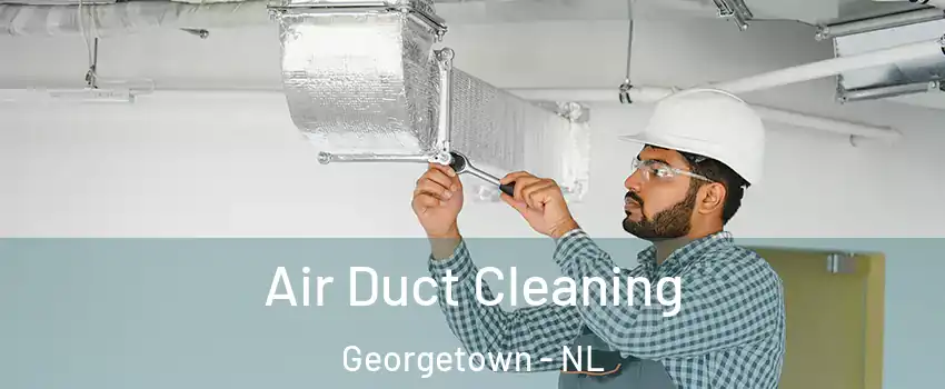  Air Duct Cleaning Georgetown - NL