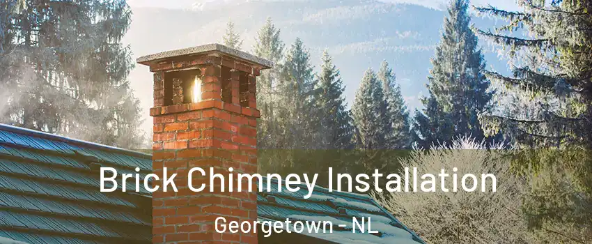  Brick Chimney Installation Georgetown - NL