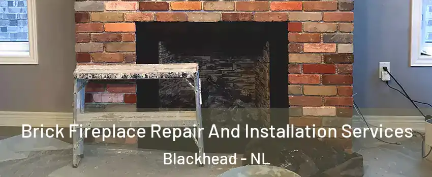  Brick Fireplace Repair And Installation Services Blackhead - NL