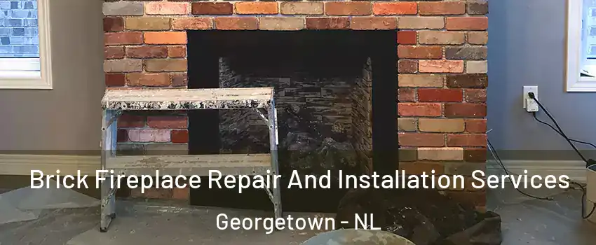  Brick Fireplace Repair And Installation Services Georgetown - NL
