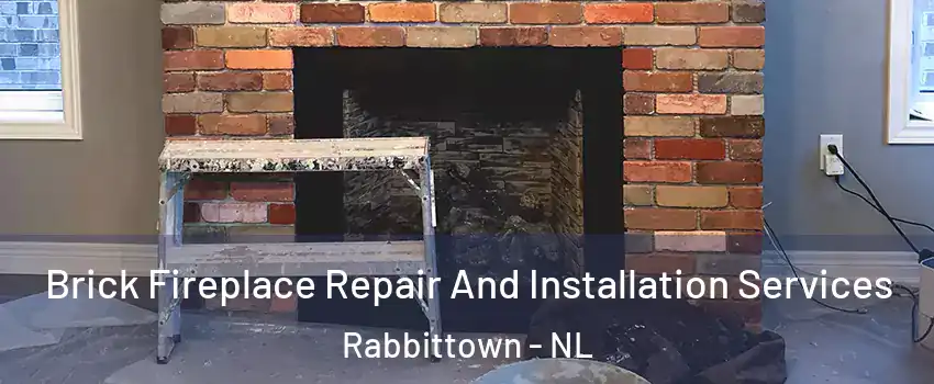 Brick Fireplace Repair And Installation Services Rabbittown - NL