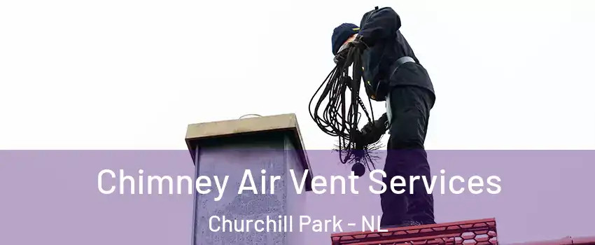  Chimney Air Vent Services Churchill Park - NL