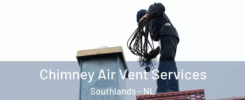  Chimney Air Vent Services Southlands - NL