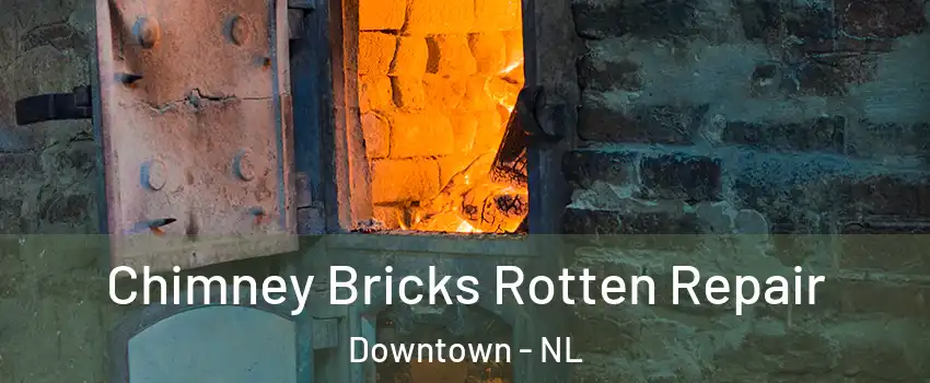  Chimney Bricks Rotten Repair Downtown - NL