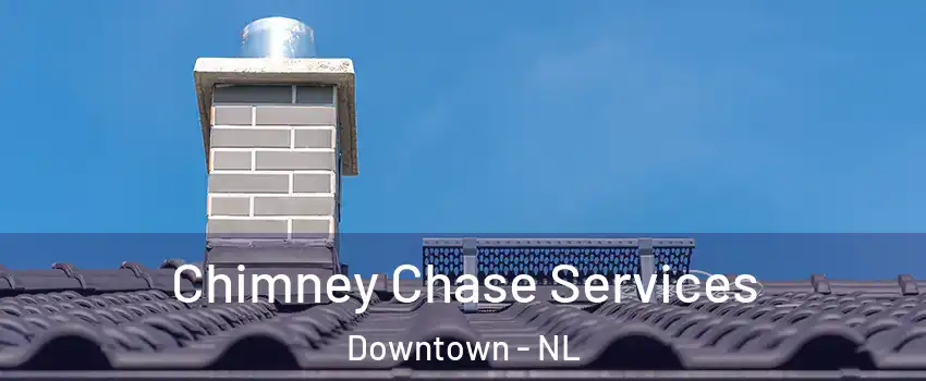  Chimney Chase Services Downtown - NL