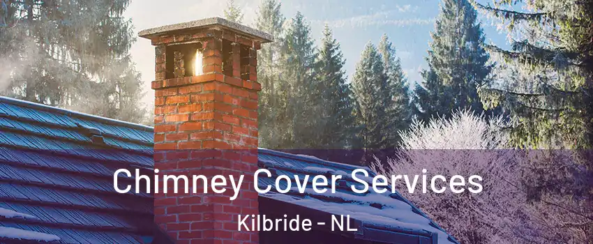  Chimney Cover Services Kilbride - NL
