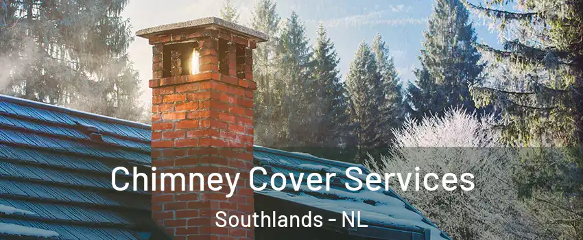  Chimney Cover Services Southlands - NL