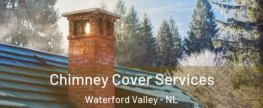  Chimney Cover Services Waterford Valley - NL