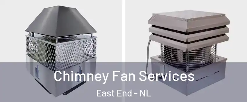  Chimney Fan Services East End - NL