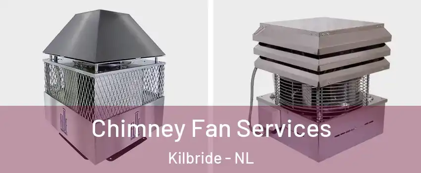  Chimney Fan Services Kilbride - NL