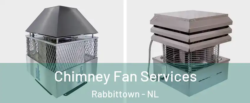  Chimney Fan Services Rabbittown - NL