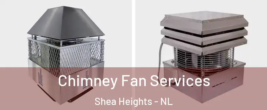  Chimney Fan Services Shea Heights - NL