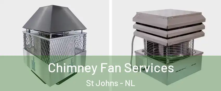  Chimney Fan Services St Johns - NL