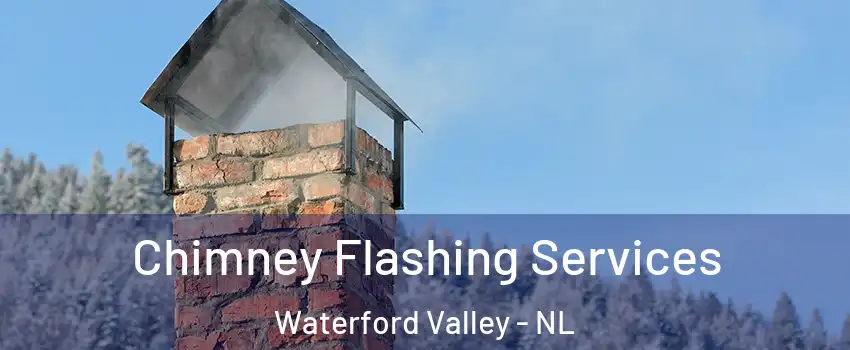 Chimney Flashing Services Waterford Valley - NL