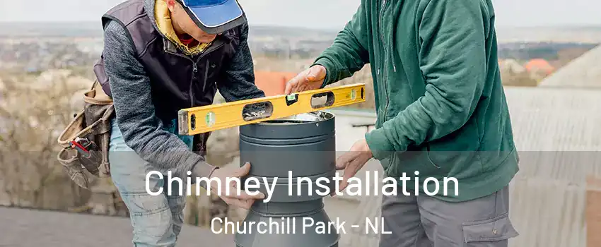  Chimney Installation Churchill Park - NL