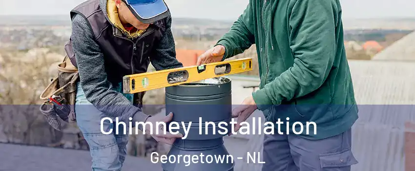  Chimney Installation Georgetown - NL