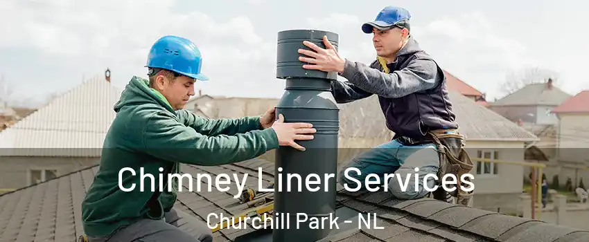  Chimney Liner Services Churchill Park - NL