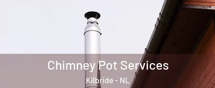 Chimney Pot Services Kilbride - NL