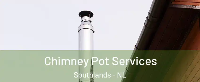  Chimney Pot Services Southlands - NL