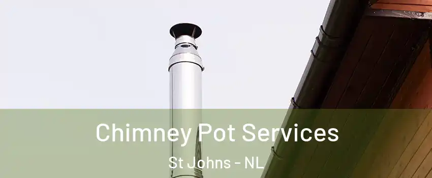  Chimney Pot Services St Johns - NL