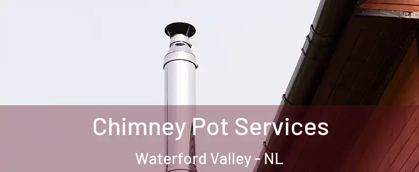  Chimney Pot Services Waterford Valley - NL