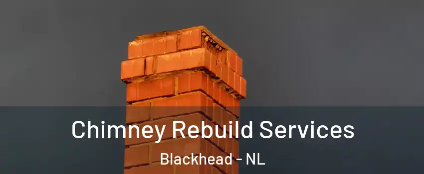 Chimney Rebuild Services Blackhead - NL