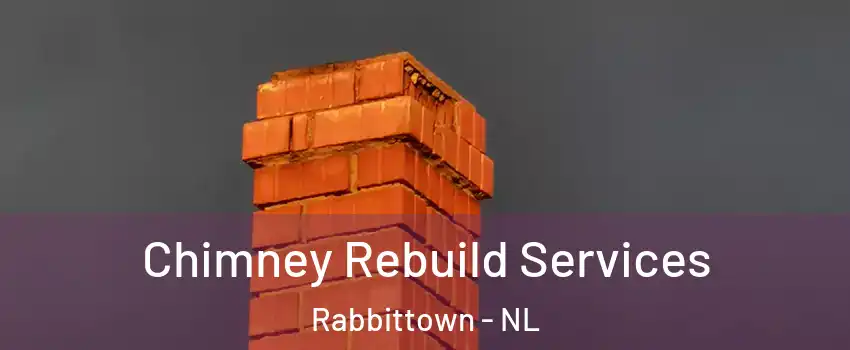  Chimney Rebuild Services Rabbittown - NL