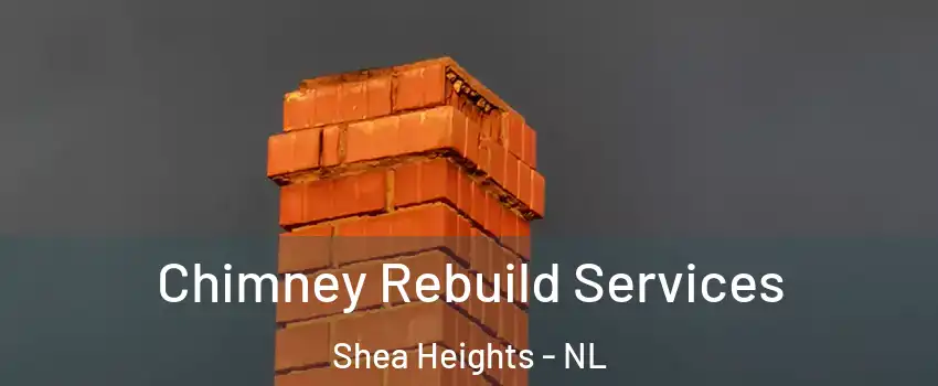  Chimney Rebuild Services Shea Heights - NL