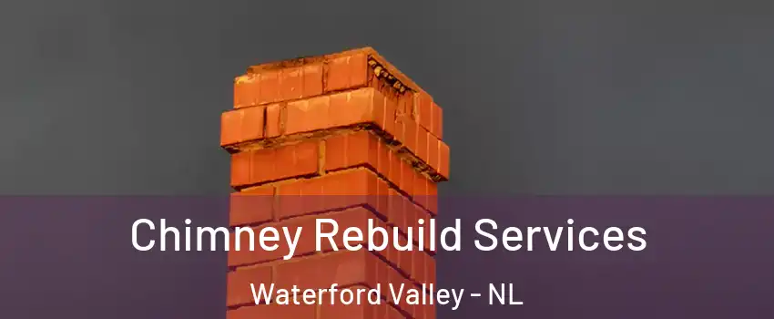  Chimney Rebuild Services Waterford Valley - NL