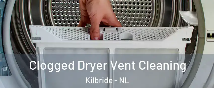  Clogged Dryer Vent Cleaning Kilbride - NL