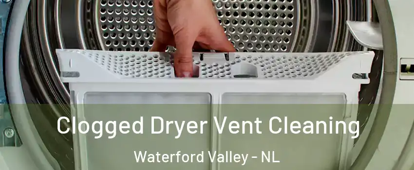  Clogged Dryer Vent Cleaning Waterford Valley - NL