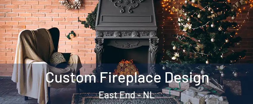  Custom Fireplace Design East End - NL
