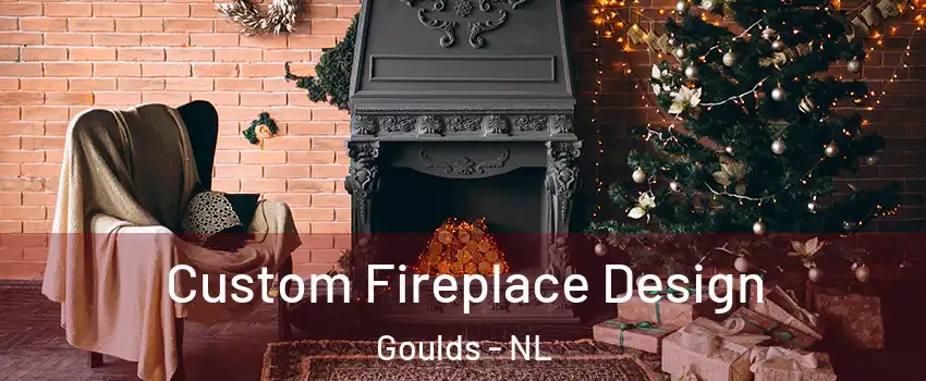  Custom Fireplace Design Goulds - NL