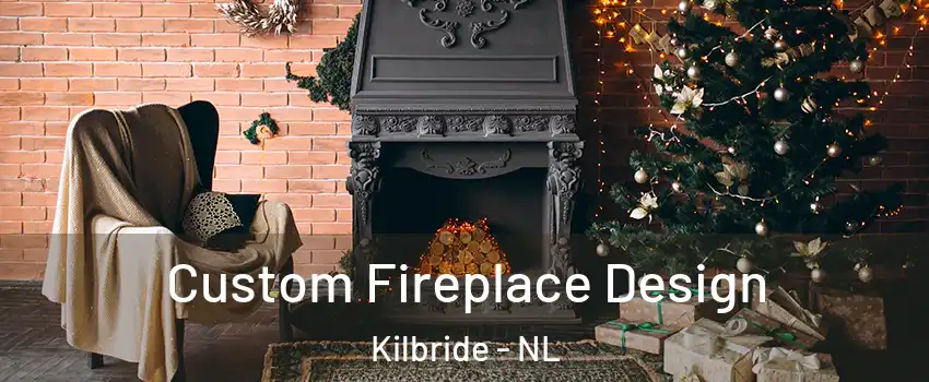  Custom Fireplace Design Kilbride - NL