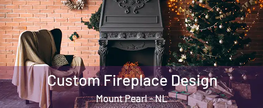  Custom Fireplace Design Mount Pearl - NL