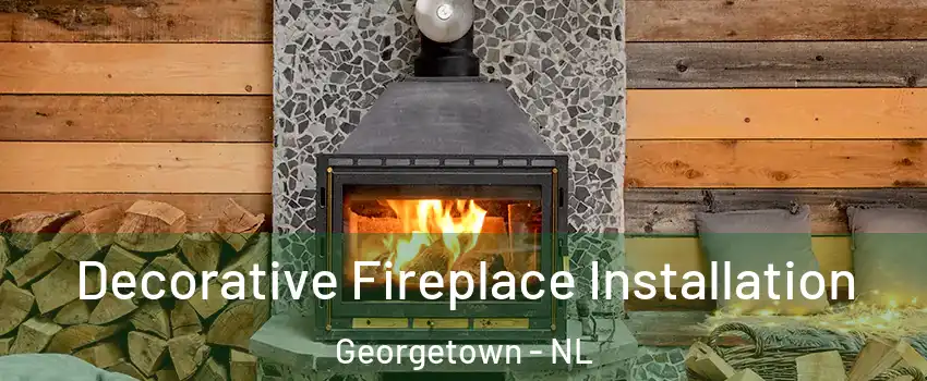  Decorative Fireplace Installation Georgetown - NL