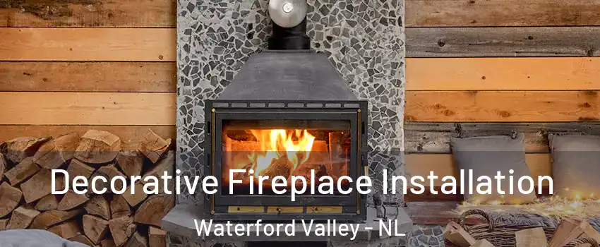  Decorative Fireplace Installation Waterford Valley - NL
