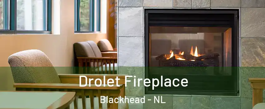 Drolet Fireplace Blackhead - NL
