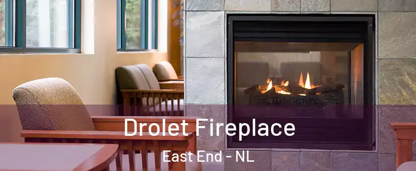 Drolet Fireplace East End - NL