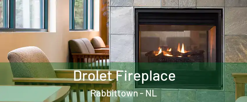 Drolet Fireplace Rabbittown - NL