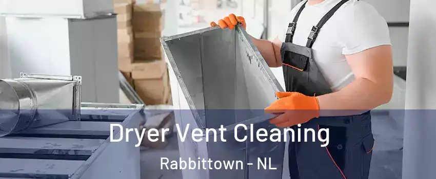  Dryer Vent Cleaning Rabbittown - NL