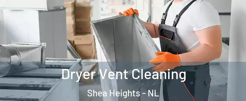  Dryer Vent Cleaning Shea Heights - NL