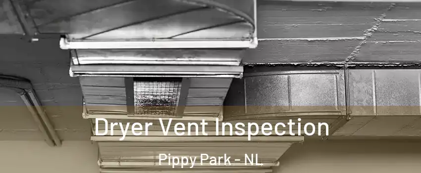  Dryer Vent Inspection Pippy Park - NL