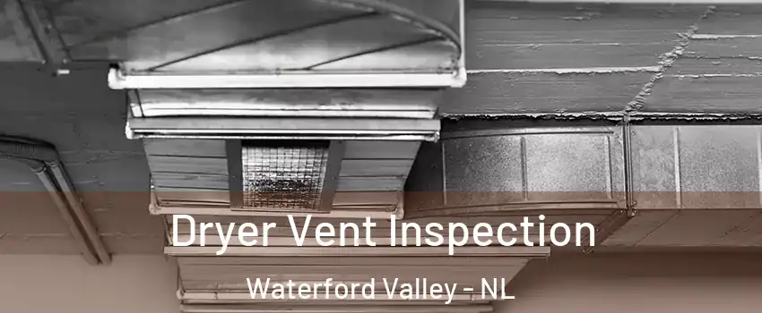  Dryer Vent Inspection Waterford Valley - NL