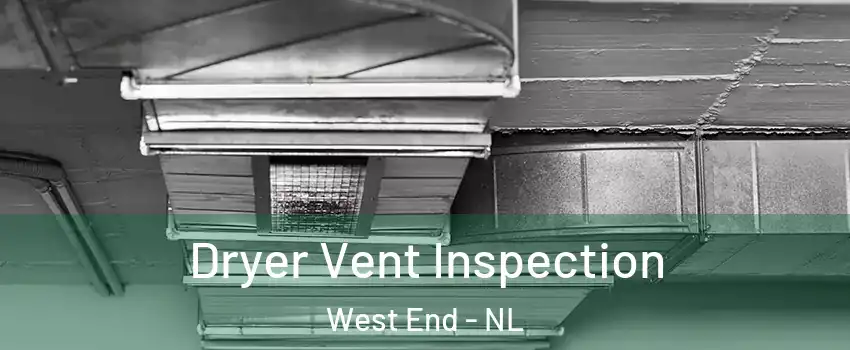  Dryer Vent Inspection West End - NL