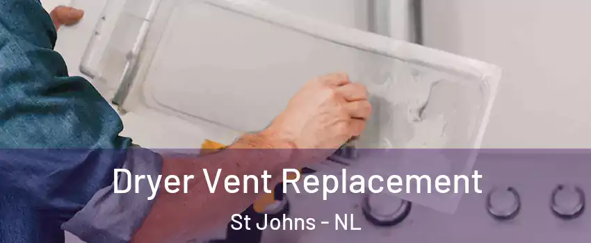  Dryer Vent Replacement St Johns - NL