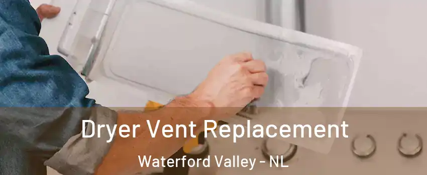  Dryer Vent Replacement Waterford Valley - NL