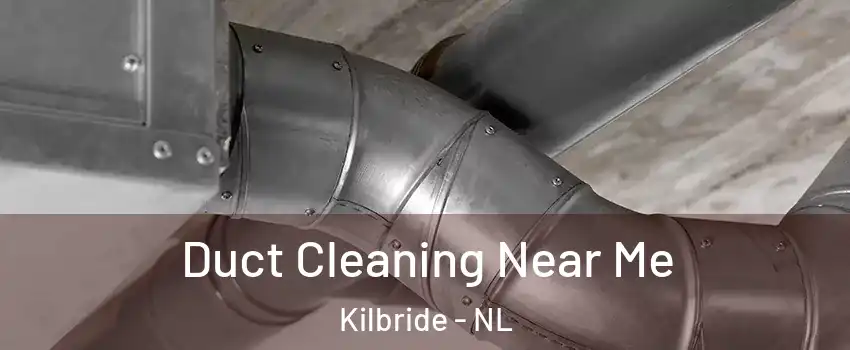  Duct Cleaning Near Me Kilbride - NL