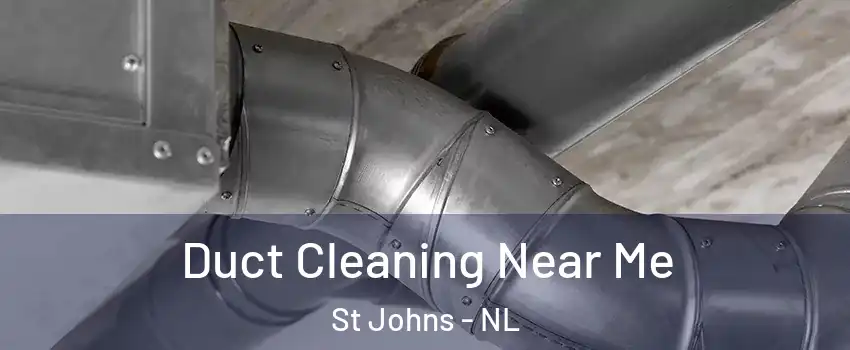  Duct Cleaning Near Me St Johns - NL