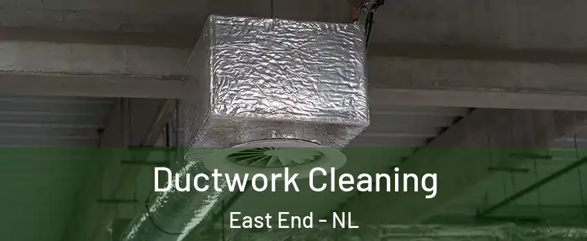  Ductwork Cleaning East End - NL